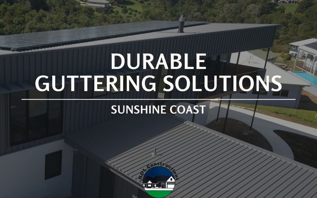 Stay on Top of Your Guttering Sunshine Coast