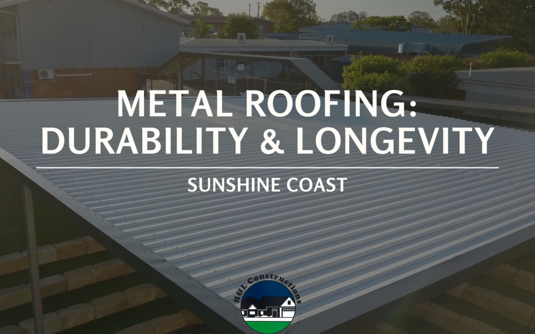 Metal Roofing Sunshine Coast: The Best Choice for Durability and Longevity